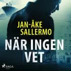 När ingen vet af Jan-Åke Sallermo