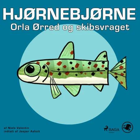 Hjørnebjørne 46 - Orla Ørred og skibsvraget af Niels Valentin