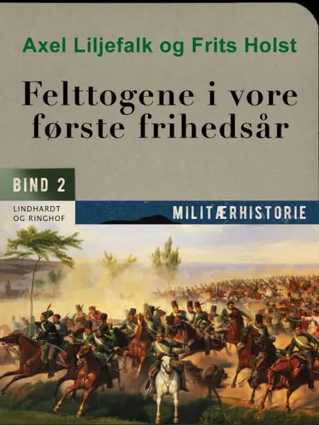 Felttogene i vore første frihedsår. Bind 2 af Frits Holst