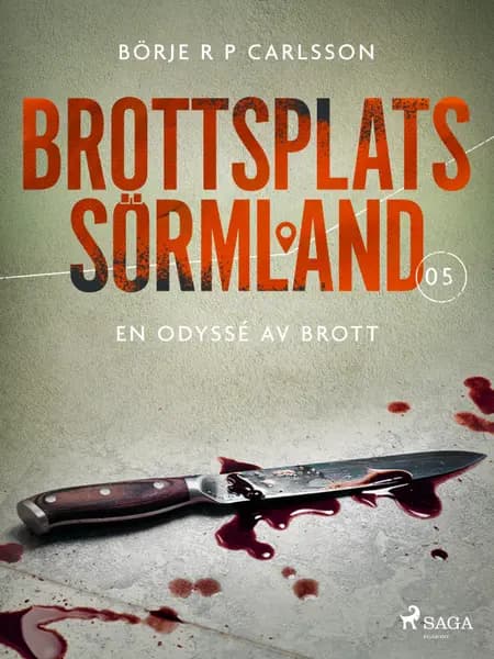 Brottsplats Sörmland. 5, En odyssé av brott af Börje R P Carlsson