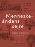 Menneskeåndens sejre. Opfindelsernes historie af Poul la Cour og Helge Holst