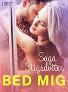 Bed mig - erotisk novelle af Saga Stigsdotter