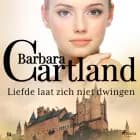 Liefde laat zich niet dwingen af Barbara Cartland