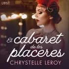 El cabaret de los placeres - un relato corto erótico af Chrystelle LeRoy