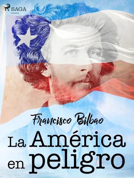 La América en peligro af Francisco Bilbao