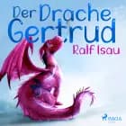 Der Drache Gertrud af Ralf Isau