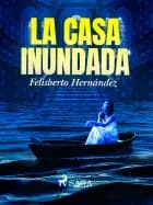 La casa inundada af Felisberto Hernández