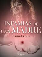 Infamias de una madre af Eduardo Gutiérrez