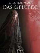 Das Gelübde af E. T. A. Hoffmann