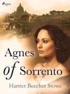 Agnes of Sorrento af Harriet Beecher-Stowe