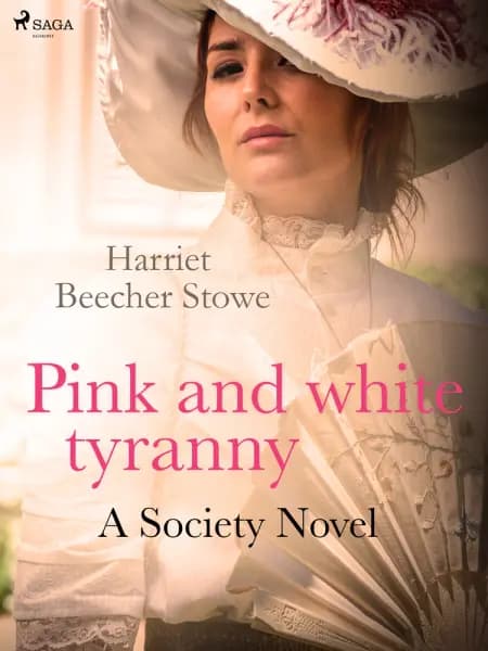 Pink and White Tyranny; A Society Novel af Harriet Beecher-Stowe