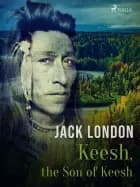 Keesh, the Son of Keesh af Jack London