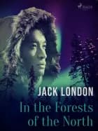 In the Forests of the North af Jack London