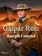 Gaspar Ruiz af Joseph Conrad