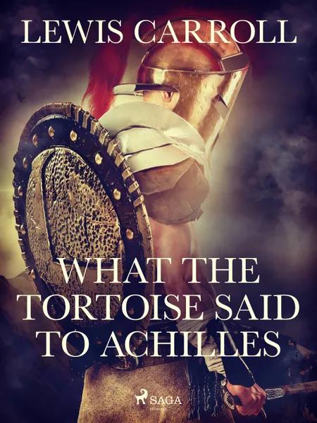 What the Tortoise Said to Achilles af Lewis Carroll