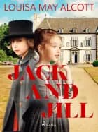 Jack and Jill af Louisa May Alcott