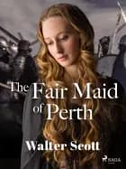 The Fair Maid of Perth af Walter Scott
