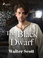 The Black Dwarf af Walter Scott
