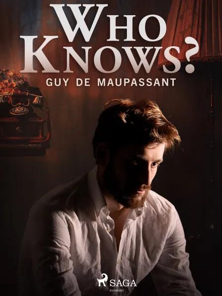 Who Knows? af Guy de Maupassant