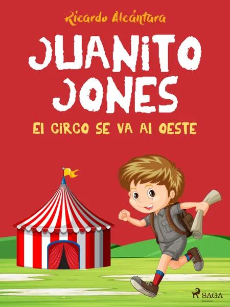 Juanito Jones - El circo se va al oeste af Ricardo Alcántara