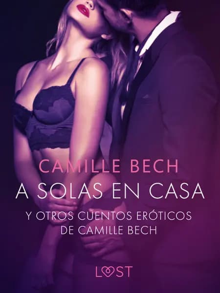 'A solas en Casa' y otros cuentos eróticos de Camille Bech af Camille Bech