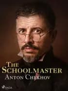 The Schoolmaster af Anton Chekhov