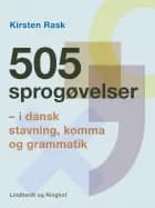505 sprogøvelser - i dansk stavning, komma og grammatik af Kirsten Rask