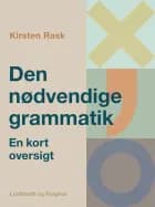 Den nødvendige grammatik. En kort oversigt af Kirsten Rask
