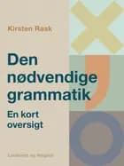 Den nødvendige grammatik. En kort oversigt af Kirsten Rask