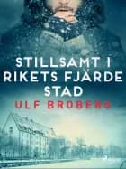Stillsamt i rikets fjärde stad af Ulf Broberg