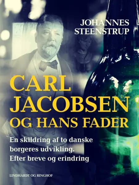 Carl Jacobsen og hans fader. En skildring af to danske borgeres udvikling. Efter breve og erindring af Johannes Steenstrup
