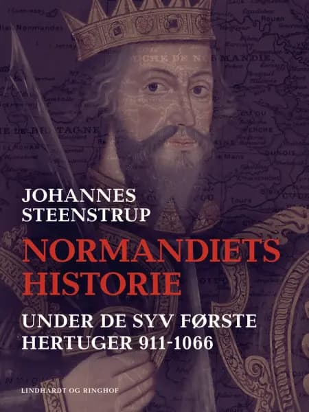 Normandiets historie under de syv første hertuger 911-1066 af Johannes Steenstrup