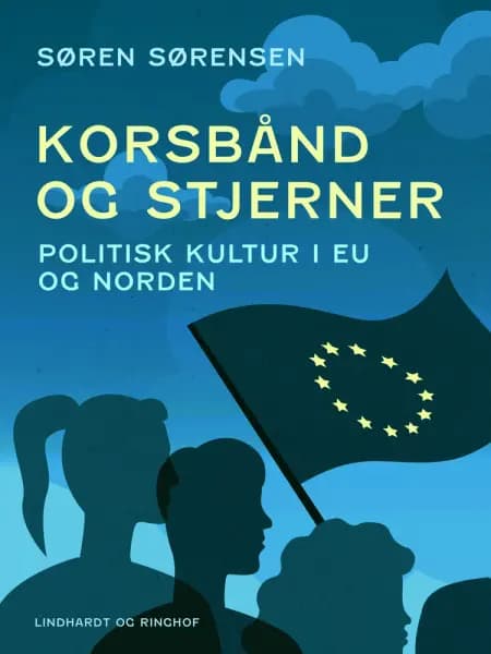 Korsbånd og stjerner. Politisk kultur i EU og Norden af Søren Sørensen