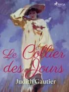 Le Collier des Jours af Judith Gautier