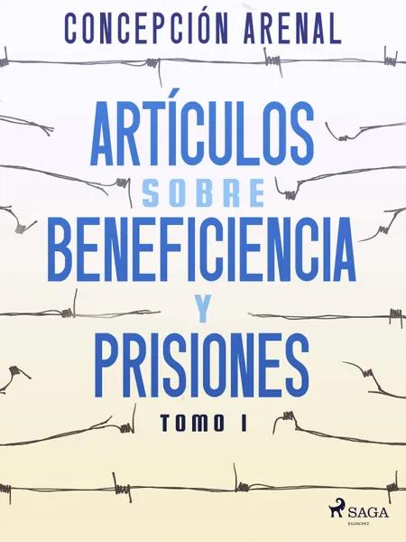 Artículos sobre beneficiencia y prisiones. Tomo I af Concepción Arenal
