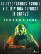 La desgraciada Raquel y el Rey don Alfonso el Octavo af Antonio Mira de Amescua