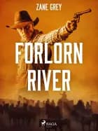 Forlorn River af Zane Grey