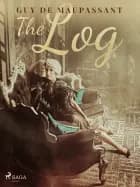 The Log af Guy de Maupassant