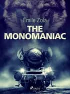 The Monomaniac af Émile Zola