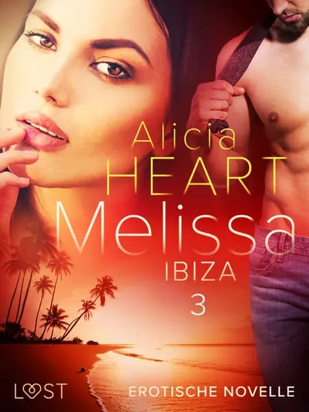 Melissa 3: Ibiza - Erotische Novelle af Alicia Heart