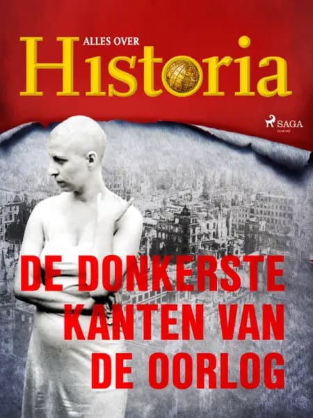 De donkerste kanten van de oorlog af Alles over Historia