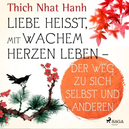 Liebe heißt, mit wachem Herzen leben - Der Weg zu sich selbst und anderen af Thich Nhat Hanh