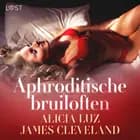 Aphroditische bruiloften - Erotisch verhaal af Alicia Luz og James Cleveland