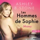 Les Hommes de Sophie Vol. 1 : Manu – Une nouvelle érotique af Ashley B. Stone