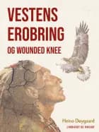Vestens erobring og Wounded Knee af Heino Døygaard