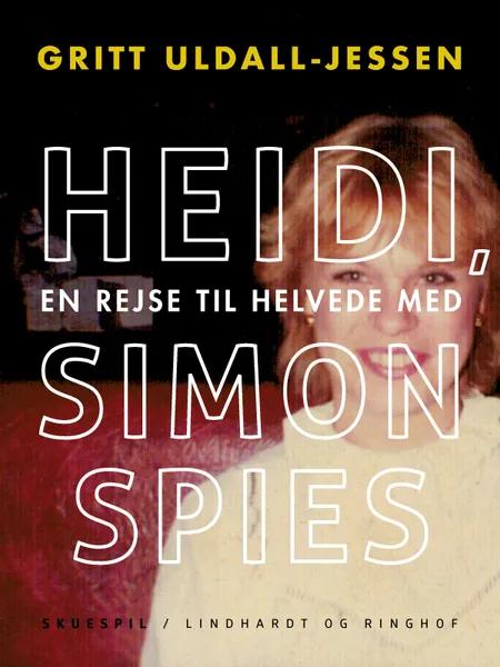 Heidi, en rejse til helvede med Simon Spies af Gritt Uldall-Jessen