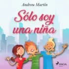 Sólo soy una niña af Andreu Martín
