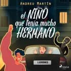 El niño que tenía mucho hermano af Andreu Martín