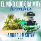 El niño que era muy hombre af Andreu Martín