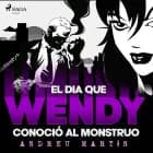 El día que Wendy conoció al monstruo af Andreu Martín